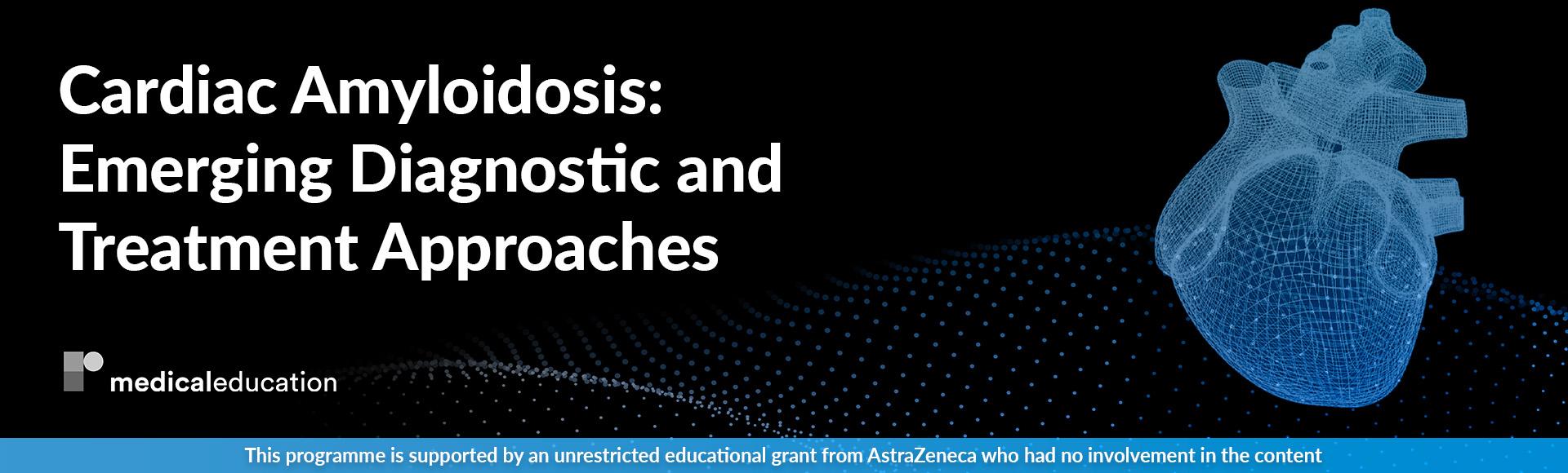 Cardiac Amyloidosis: Emerging Diagnostic and Treatment Approaches